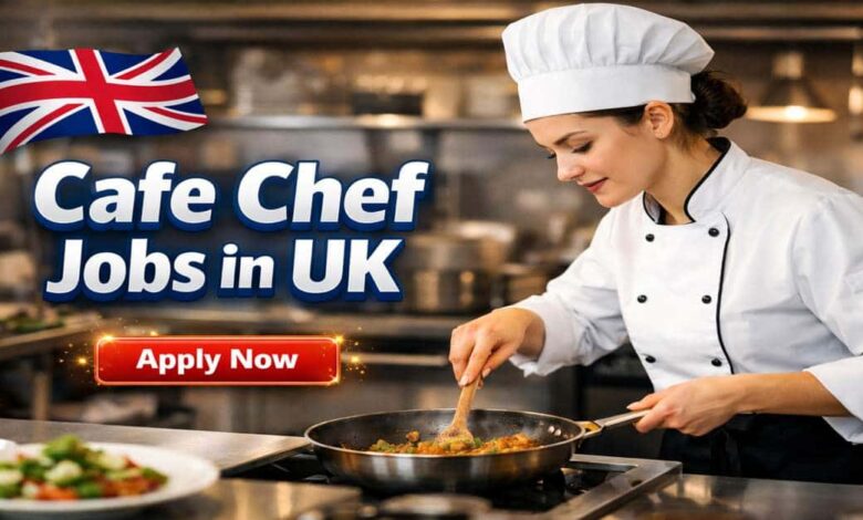 Cafe Chef Jobs in UK
