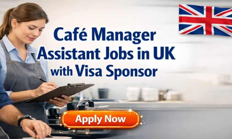 Café Manager Assistant Jobs in UK with Visa Sponsor