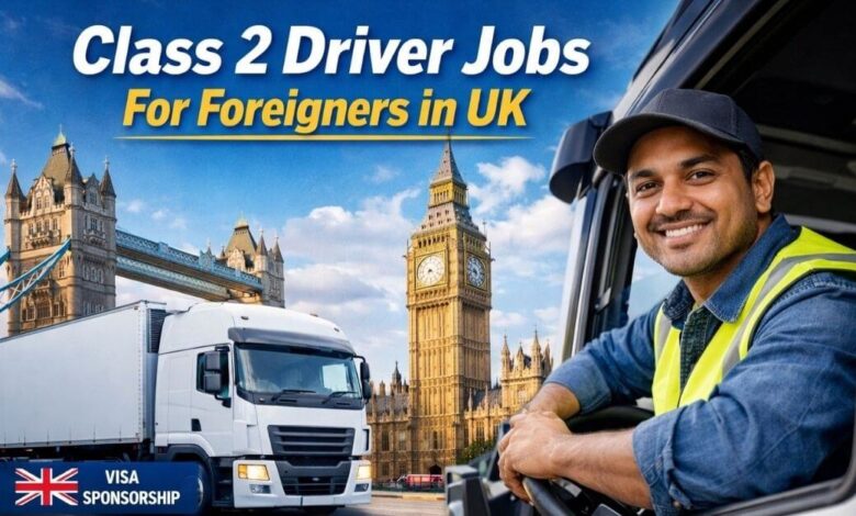 Class 2 driver Jobs For Foreigners in UK