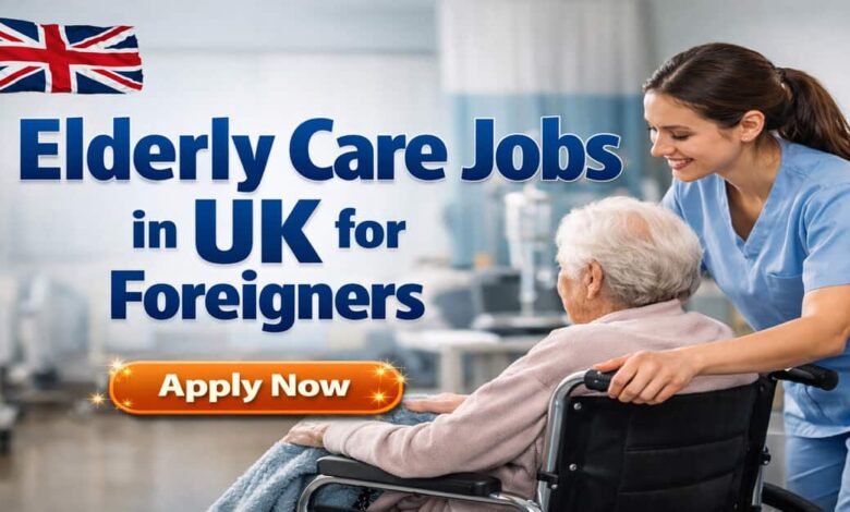 Elderly Care Jobs in UK for Foreigners