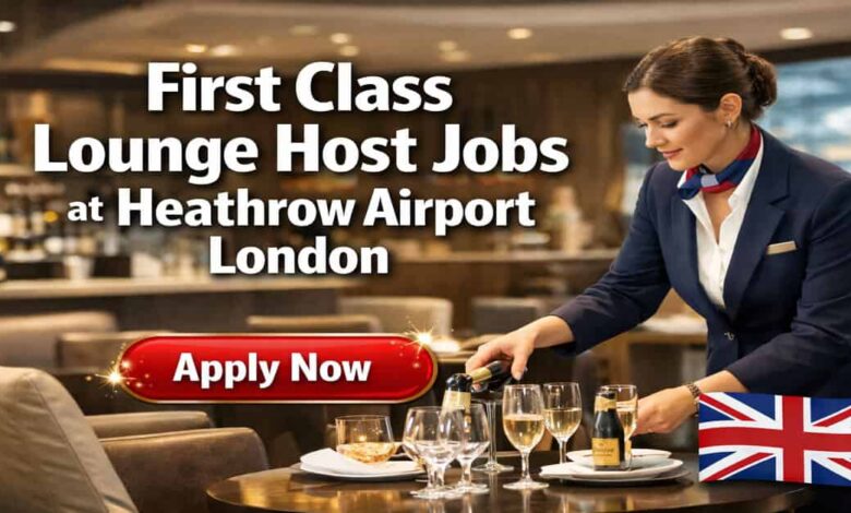 First Class Lounge Host Jobs at Heathrow Airport London