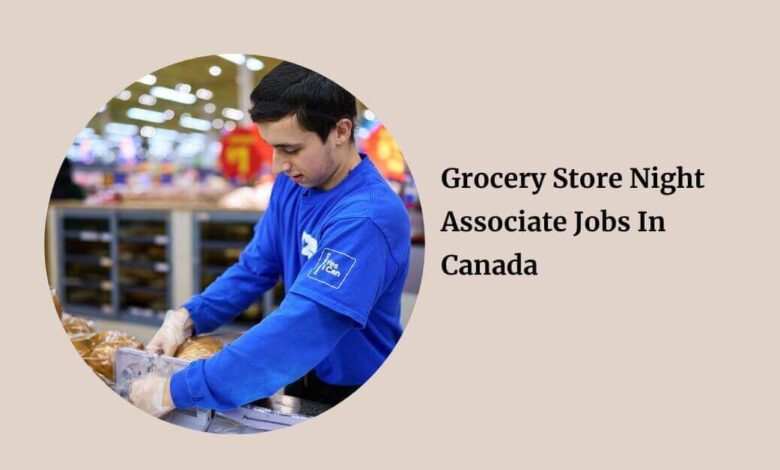 Grocery Store Night Associate Jobs In Canada