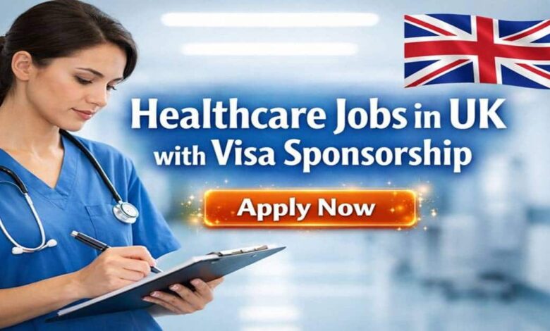 Healthcare Jobs in UK with Visa Sponsorship