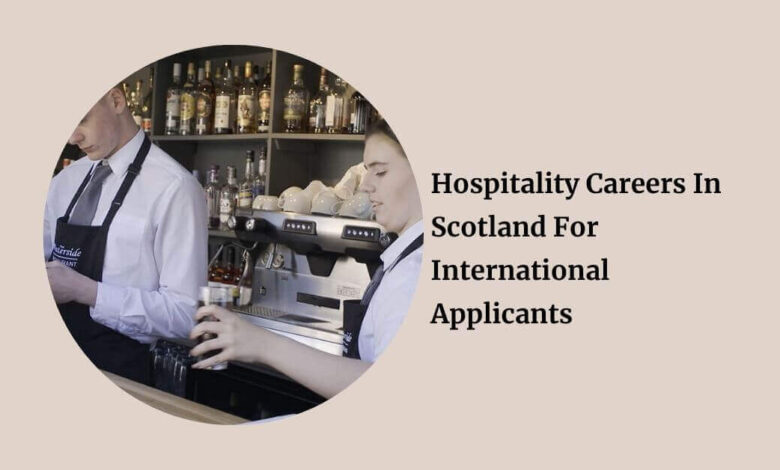 Hospitality Careers In Scotland For International Applicants