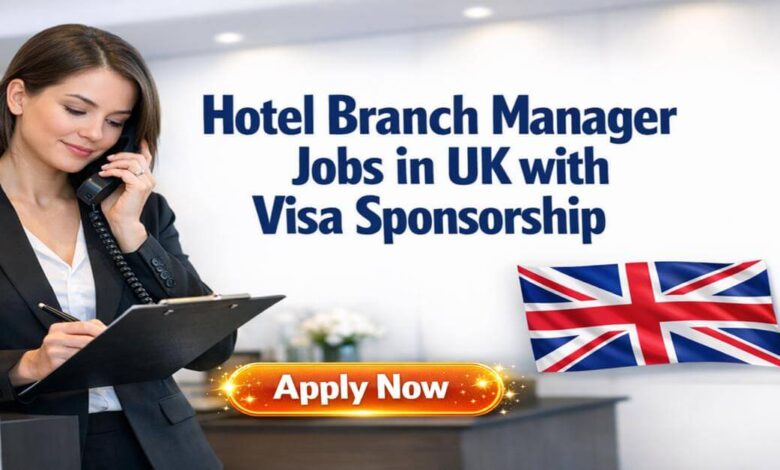 Hotel Branch Manager Jobs in UK with Visa Sponsorship