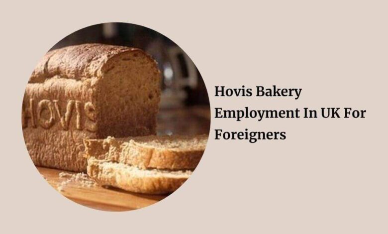 Hovis Bakery Employment In UK For Foreigners
