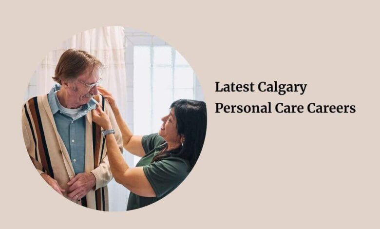Latest Calgary Personal Care Careers