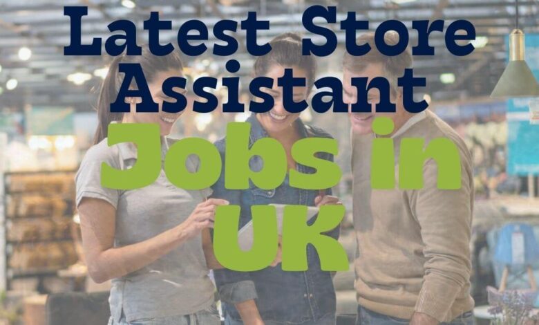Latest Store Assistant Jobs in UK