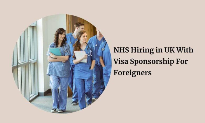 NHS Hiring in UK With Visa Sponsorship For Foreigners
