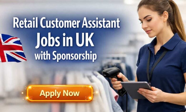Retail Customer Assistant Jobs in UK with Sponsorship