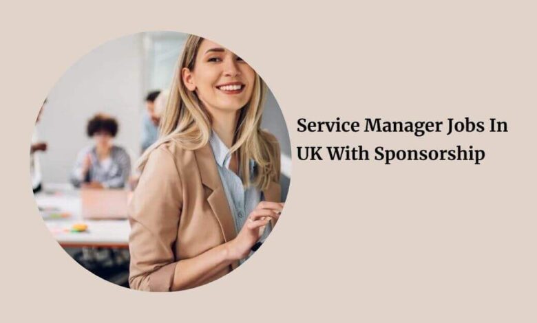 Service Manager Jobs In UK With Sponsorship