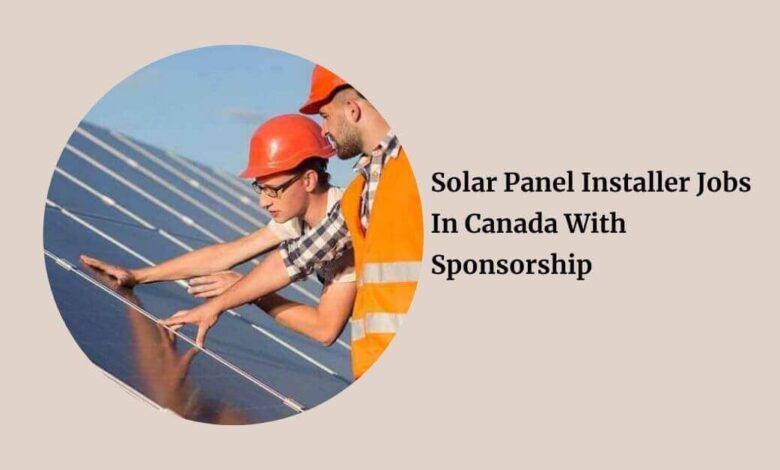 Solar Panel Installer Jobs In Canada With Sponsorship