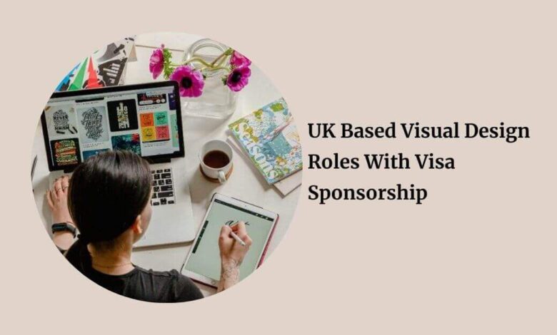 UK Based Visual Design Roles With Visa Sponsorship