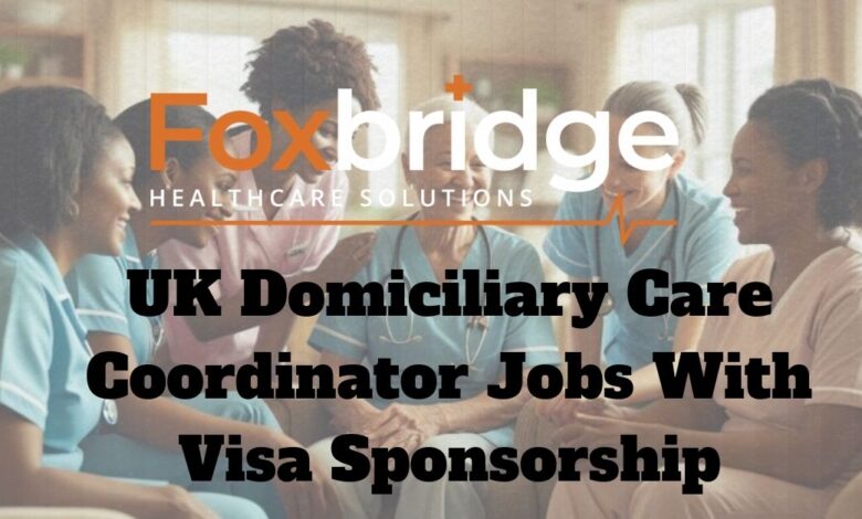 UK Domiciliary Care Coordinator Jobs With Visa Sponsorship