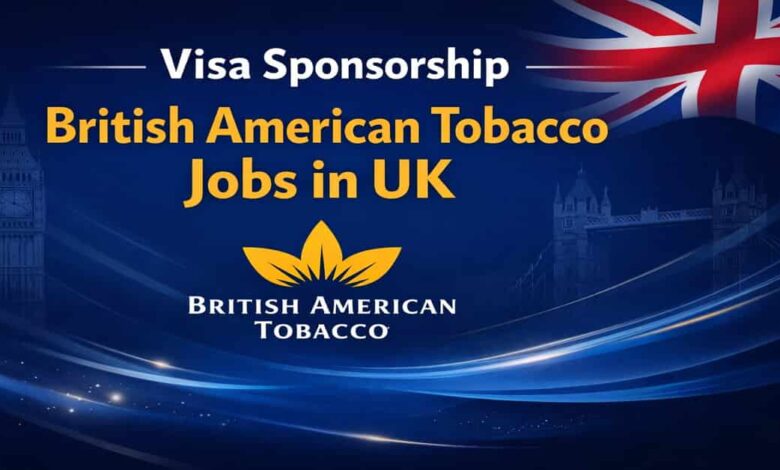Visa Sponsorship British American Tobacco Jobs in UK