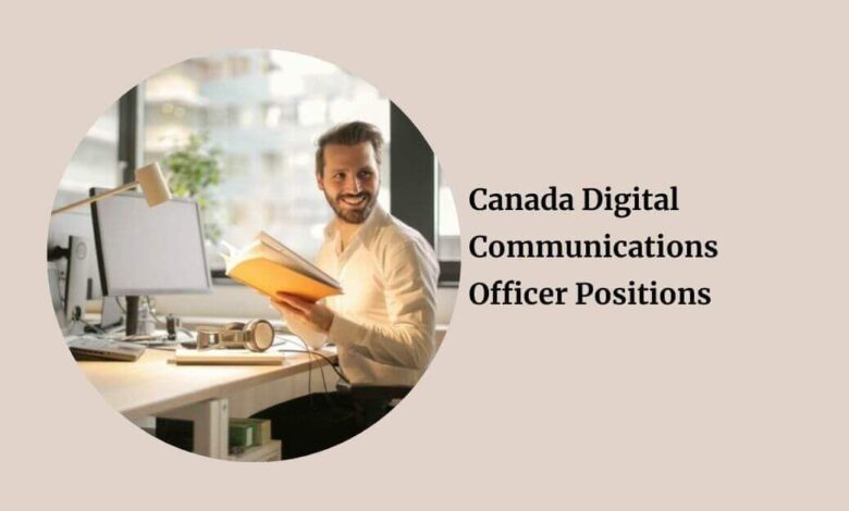Canada Digital Communications Officer Positions