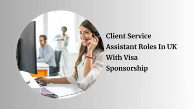 Client Service Assistant Roles In UK With Visa Sponsorship