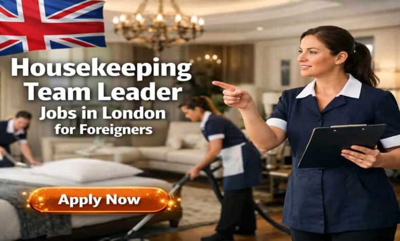 Housekeeping Team Leader Jobs in London for Foreigners