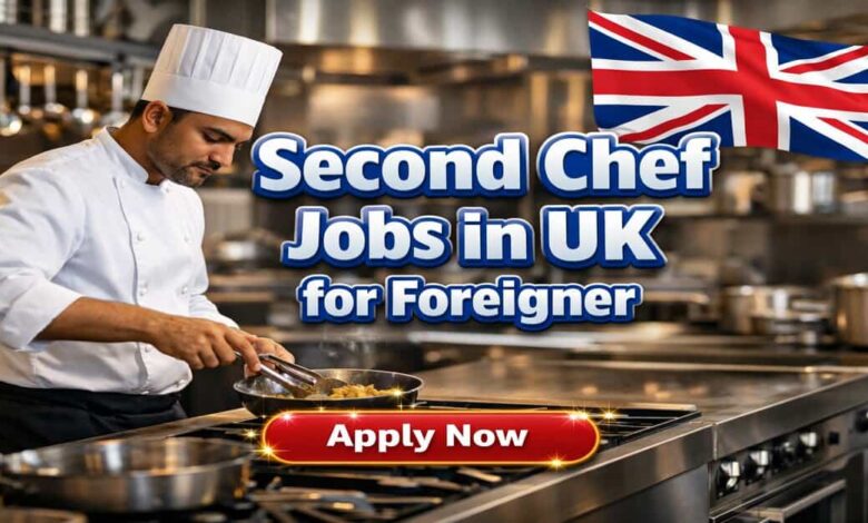 Second Chef Jobs in UK for Foreigner