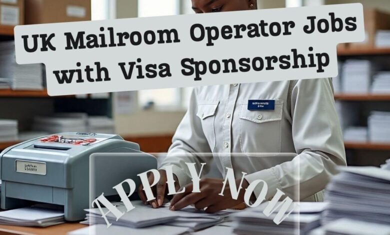 UK Mailroom Operator Jobs with Visa Sponsorship