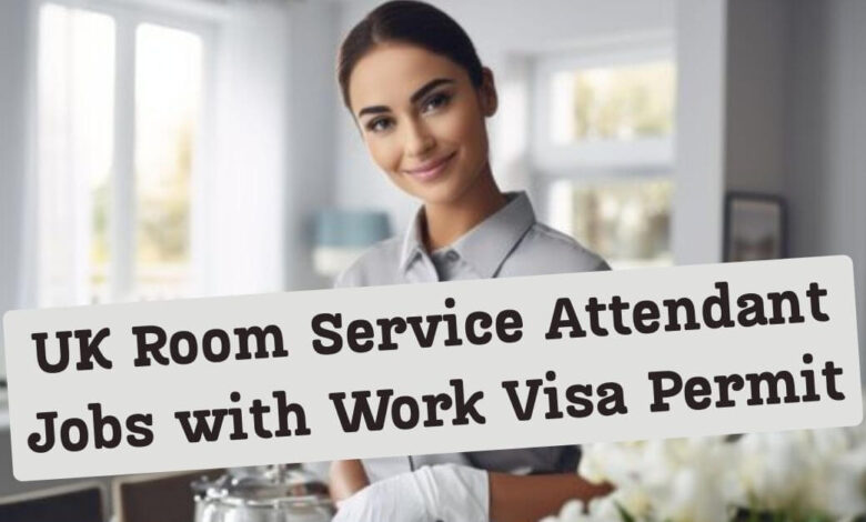 UK Room Service Attendant Jobs with Work Visa Permit