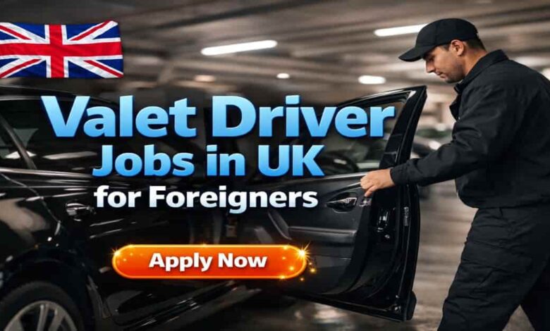 Valet Driver Jobs in UK for Foreigners