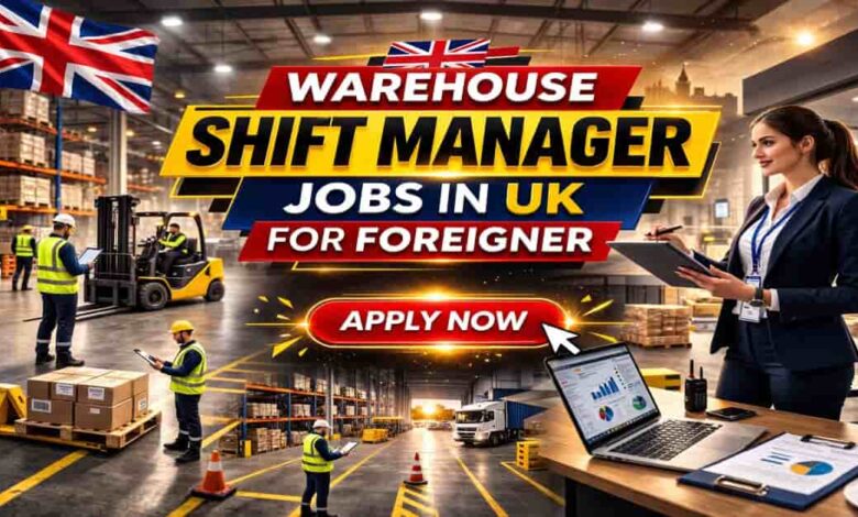Warehouse Shift Manager Jobs in UK for Foreigner