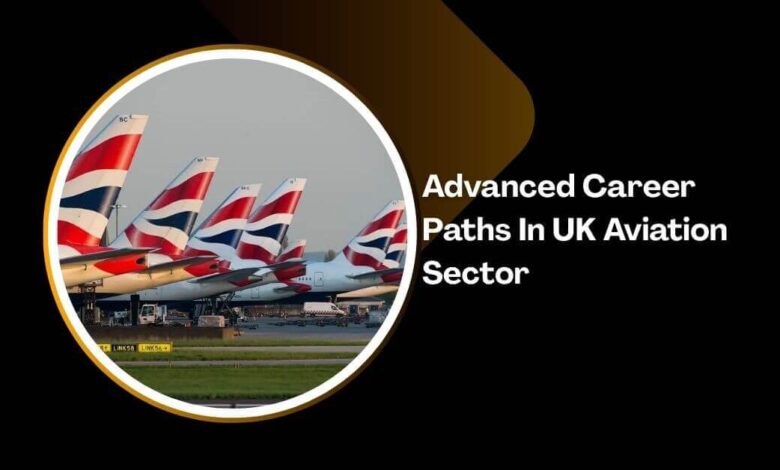 Advanced Career Paths In UK Aviation Sector