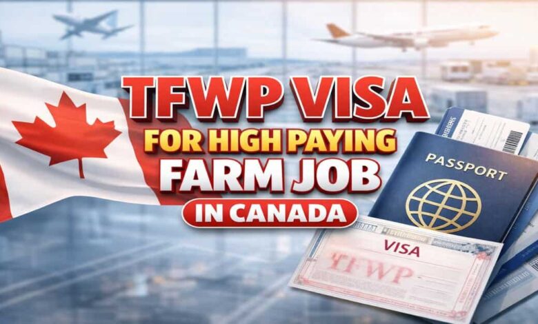 TFWP Visa For High Paying Farm Job in Canada