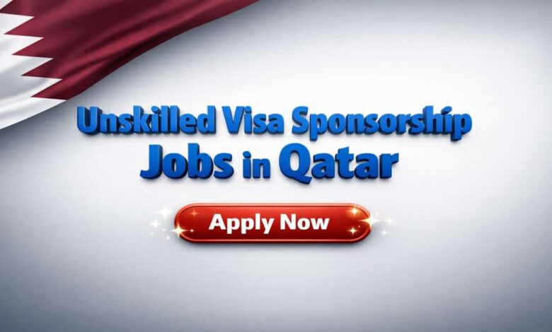 Unskilled Visa Sponsorship Jobs in Qatar