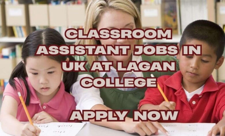 Classroom Assistant Jobs in UK at Lagan College