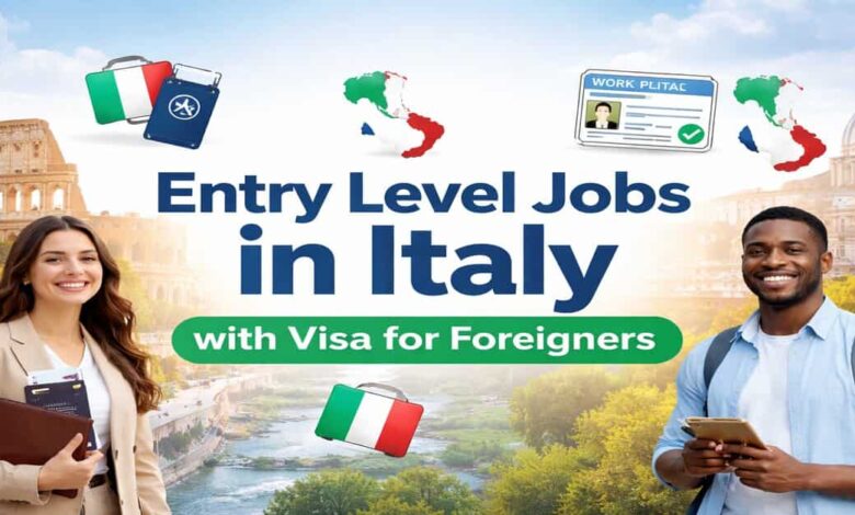 Entry Level Jobs in Italy with Visa for Foreigners