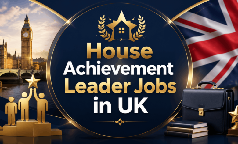 House Achievement Leader Jobs in UK
