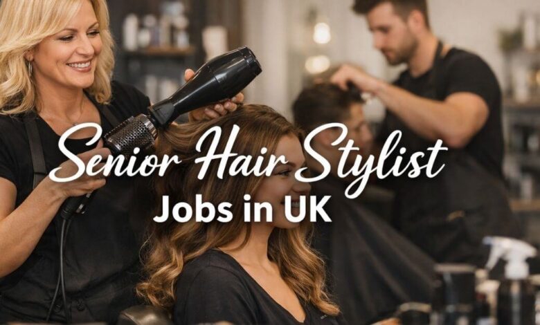 Senior Hair Stylist Jobs in UK