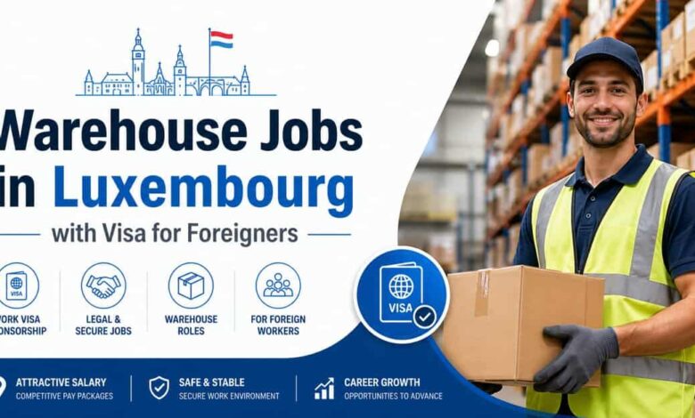 Warehouse Jobs in Luxembourg with Visa for Foreigners