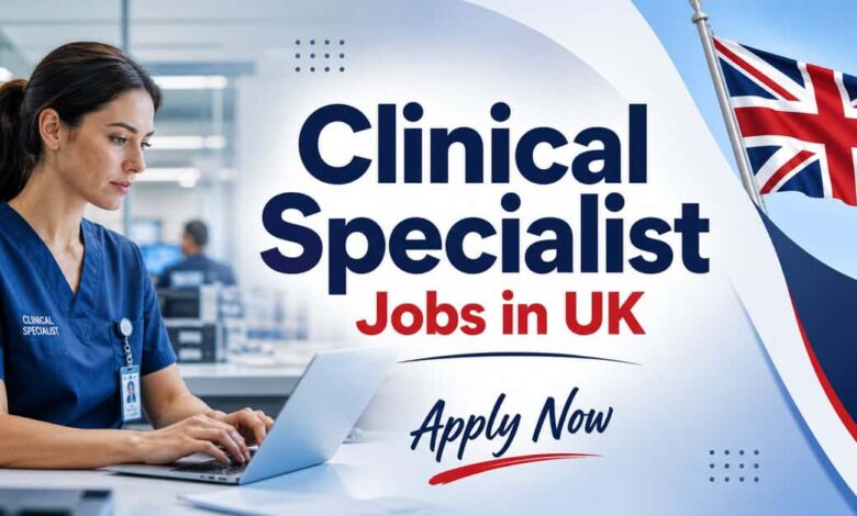 Clinical Specialist Jobs in UK