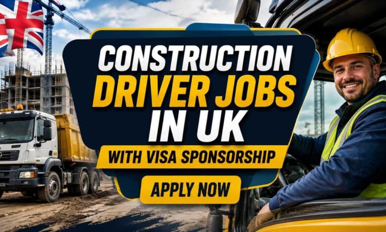 Construction Driver Jobs in UK with Visa Sponsorship