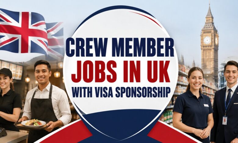 Crew Member Jobs in UK with Visa Sponsorship