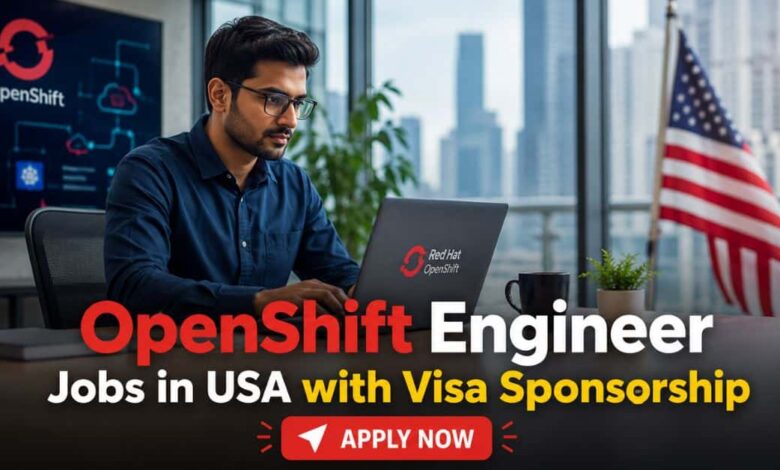 OpenShift Engineer Jobs in USA with Visa Sponsorship