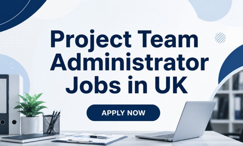 Project Team Administrator Jobs in UK
