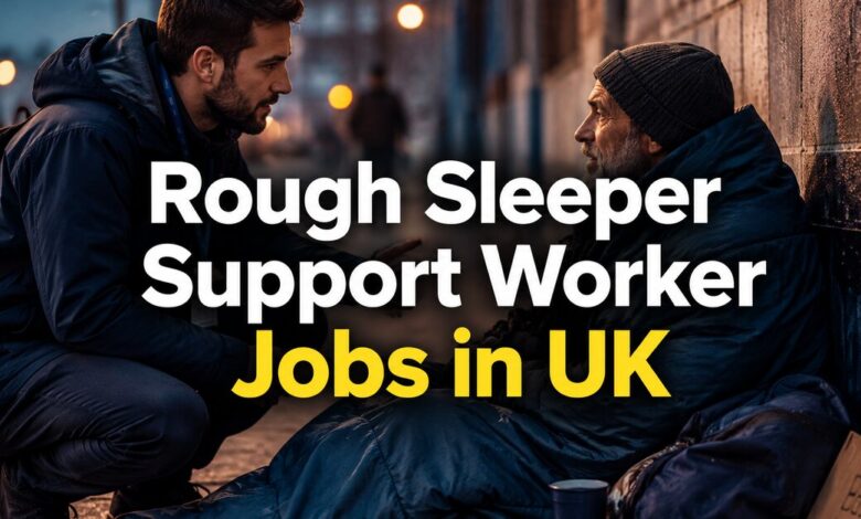 Rough Sleeper Support Worker Jobs in UK