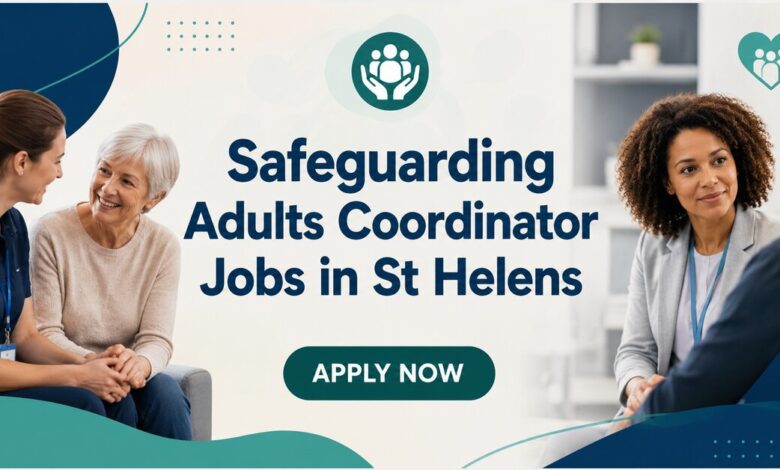 Safeguarding Adults Coordinator Jobs in St Helens