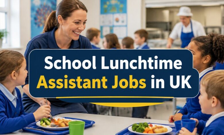 School Lunchtime Assistant Jobs in UK