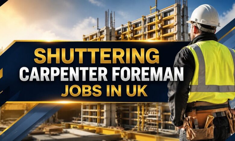 Shuttering Carpenter Foreman Jobs in UK