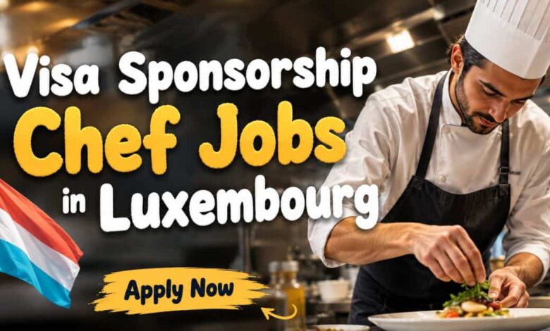 Visa Sponsorship Chef Jobs in Luxembourg