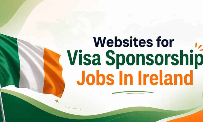 Websites for Visa Sponsorship Jobs In Ireland
