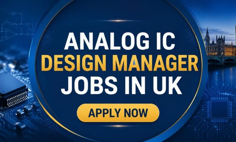 Analog IC Design Manager Jobs in UK