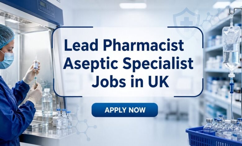 Lead Pharmacist Aseptic Specialist Jobs in UK
