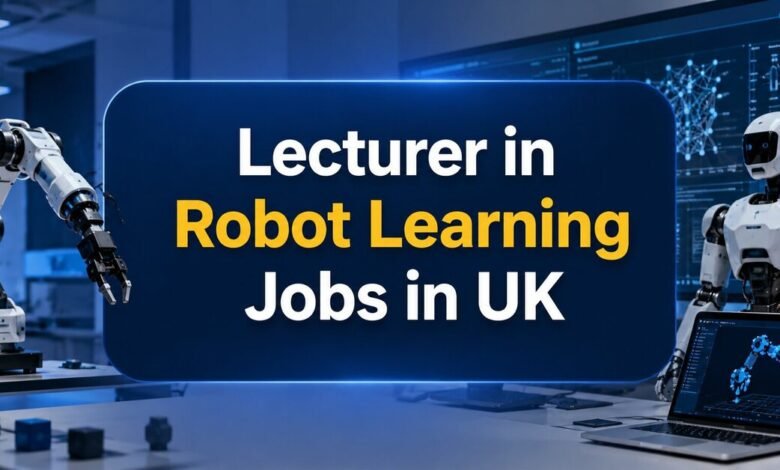 Lecturer in Robot Learning Jobs in UK