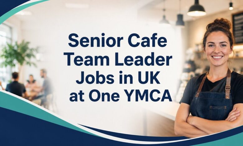 Senior Cafe Team Leader Jobs in UK at One YMCA